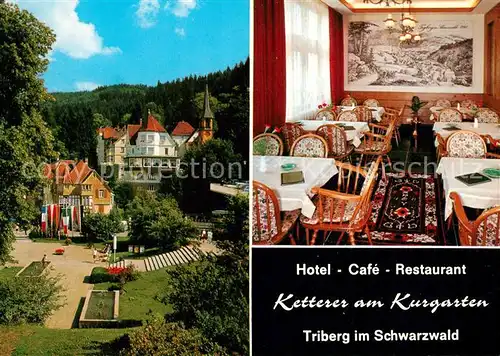 AK / Ansichtskarte Triberg_Schwarzwald Hotel Cafe Restaurant Ketterer am Kurgarten Triberg Schwarzwald
