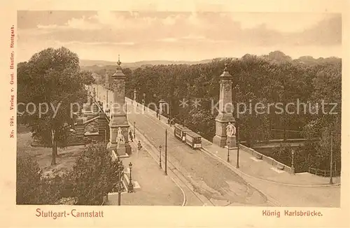 AK / Ansichtskarte Cannstatt Koenig Karlsbruecke Cannstatt