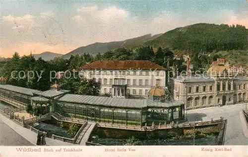 AK / Ansichtskarte Wildbad_Schwarzwald Hotel Belle Vue Trinkhalle Koenig Karl Bad Wildbad_Schwarzwald