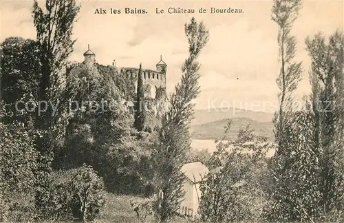 AK / Ansichtskarte Aix les Bains Chateau de Bourdeau Schloss Aix les Bains