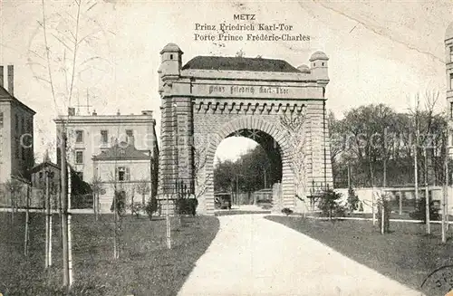 AK / Ansichtskarte Metz_Moselle Prinz Friedrich Karl Tor Metz_Moselle