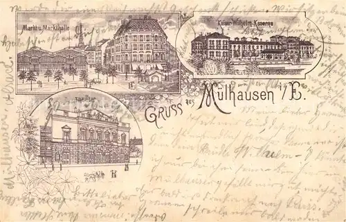 AK / Ansichtskarte Muelhausen_Elsass Markt Markthalle Theater Kaiser Wilhelm Kaserne  Muelhausen Elsass