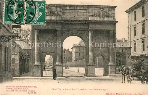 AK / Ansichtskarte Nancy_Lothringen Porte Ste Catherine  Nancy Lothringen