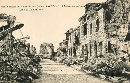 AK / Ansichtskarte Anizy le Chateau Rue de la Fontaine en ruines Grandes Guerre Truemmer 1. Weltkrieg Anizy le Chateau