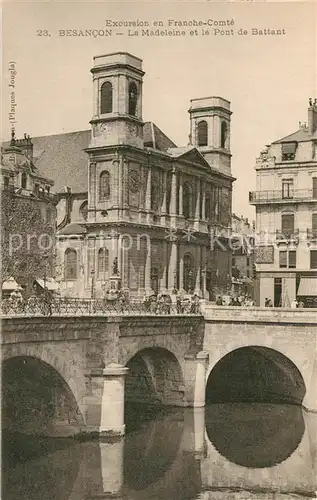 AK / Ansichtskarte Besancon_Doubs La Madeleine et la Pont de Battant Besancon Doubs