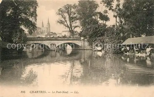 AK / Ansichtskarte Chartres_Eure_et_Loir Le Pont Neuf Chartres_Eure_et_Loir