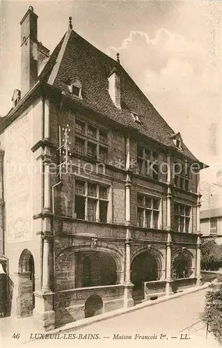 AK / Ansichtskarte Luxeuil les Bains Maison Francois Ier Luxeuil les Bains