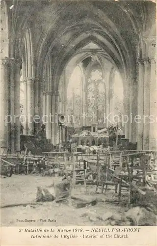AK / Ansichtskarte Neuilly Saint Front Bataille de la Marne 1918 Interieur de l Eglise Ruines Grande Guerre Truemmer 1. Weltkrieg Neuilly Saint Front