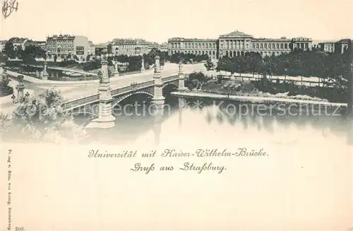 AK / Ansichtskarte Strassburg_Elsass Universitaet mit Kaiser Wilhelm Bruecke Strassburg Elsass