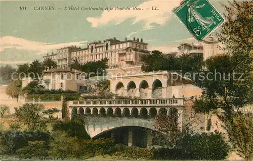 AK / Ansichtskarte Cannes_Alpes Maritimes Hotel Continental et Pont du Rion Cannes Alpes Maritimes