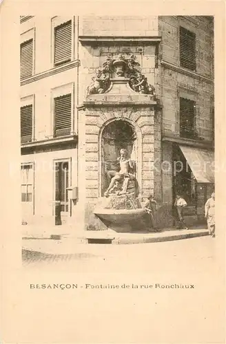 AK / Ansichtskarte Besancon_Doubs Fontaine de la Rue Ronchaux Besancon Doubs