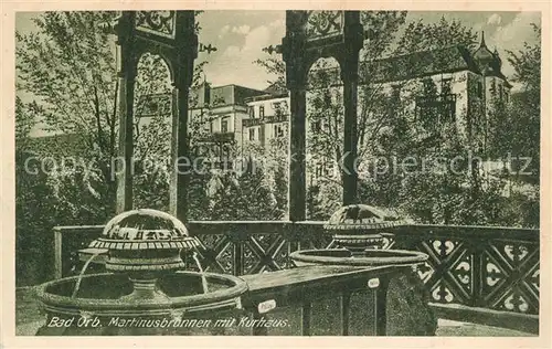AK / Ansichtskarte Bad_Orb Martinusbrunnen mit Kurhaus Bad_Orb