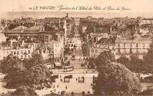 AK / Ansichtskarte Le_Havre Jardin de l Hotel de Ville et Rue de Paris Le_Havre