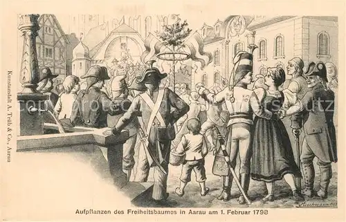 AK / Ansichtskarte Aarau_AG Aufpflanzen des Freiheitsbaumes im Februar 1798 Aarau_AG