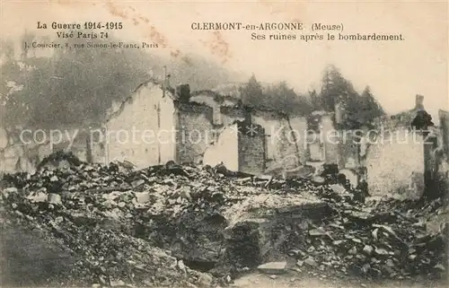 AK / Ansichtskarte Clermont en Argonne Ses ruines apres le bombardement La Guerre 1914 15 Clermont en Argonne