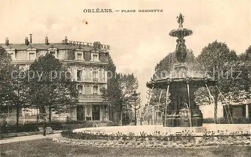 AK / Ansichtskarte Orleans_Loiret Place Gambetta Fontaine Orleans_Loiret