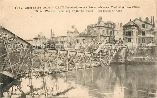 AK / Ansichtskarte Creil incendie par les Allemands Pont de fer Ruines Grande Guerre Truemmer 1. Weltkrieg Creil