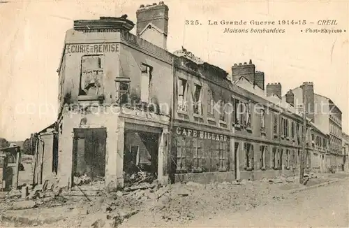 AK / Ansichtskarte Creil Maisons bombardees Ruines Grande Guerre Truemmer 1. Weltkrieg Creil