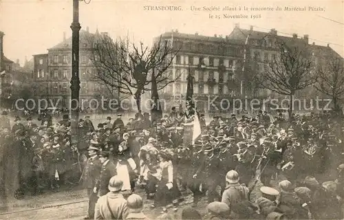 AK / Ansichtskarte Strasbourg_Alsace Une Societe allant a la rencontre du Marechal Petain Novembre 1918 Strasbourg Alsace