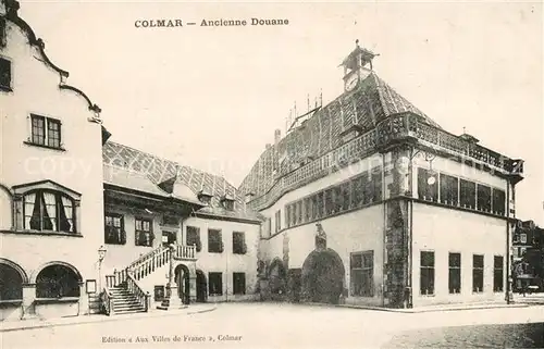 AK / Ansichtskarte Colmar_Haut_Rhin_Elsass Ancienne Douane Colmar_Haut_Rhin_Elsass