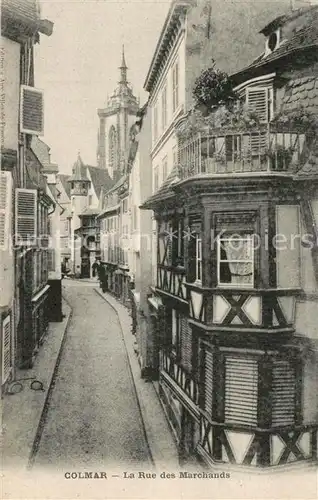 AK / Ansichtskarte Colmar_Haut_Rhin_Elsass Rue des Marchands Colmar_Haut_Rhin_Elsass