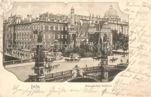 AK / Ansichtskarte Berlin Koenigliches Schloss Berlin