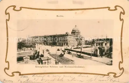 AK / Ansichtskarte Berlin Koenigliches Schloss Nationaldenkmal Berlin