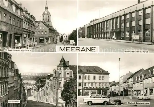AK / Ansichtskarte Meerane Franz Mehring Platz Karl Liebknecht Haus Steile Wand Platz der Roten Armee Meerane