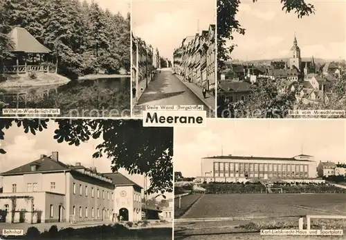 AK / Ansichtskarte Meerane Wilhelm Wunderlich Park Steile Wand Bergstrasse Stadtbild mit Kirche Karl Liebknecht Haus Sportplatz Bahnhof Meerane