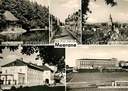 AK / Ansichtskarte Meerane Wilhelm Wunderlich Park Steile Wand Bergstrasse Kirche Bahnhof Karl Liebknecht Haus Sportplatz Meerane