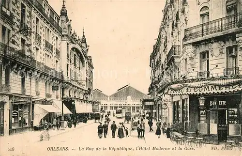 AK / Ansichtskarte Orleans_Loiret La Rue de la Republique Hotel Moderne et la Gare Orleans_Loiret