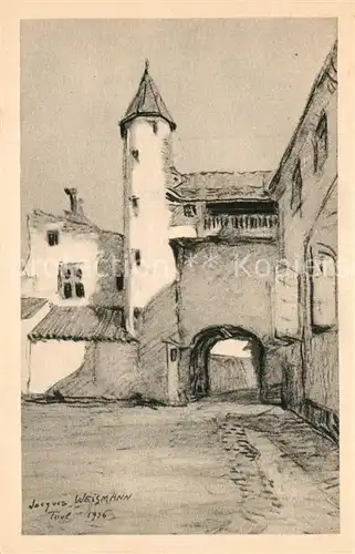 AK / Ansichtskarte Toul_Meurthe et Moselle_Lothringen Kuenstlerkarte Weismann Stadttor Toul_Meurthe et Moselle