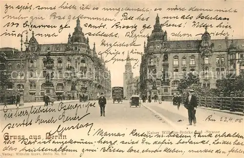 AK / Ansichtskarte Berlin Kaiser Wilhelm Bruecke und  Strasse Berlin