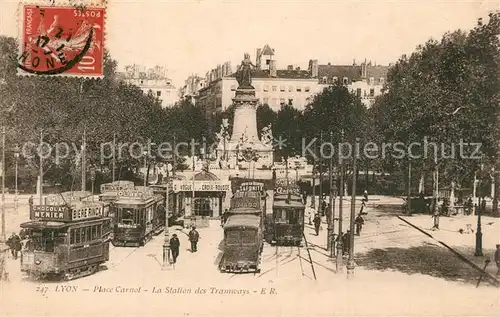 AK / Ansichtskarte Strassenbahn Lyon Place Carnot Station des Tramways  