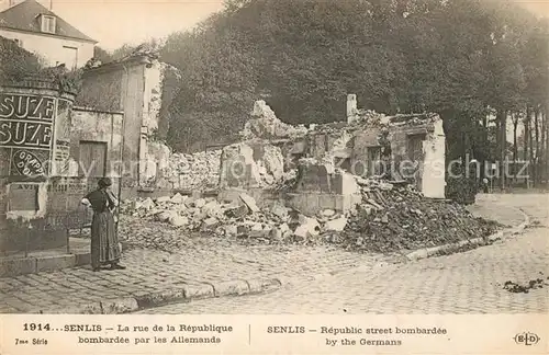 AK / Ansichtskarte Senlis_Oise Rue de la Republique bombardee par les Allemands Grande Guerre Truemmer 1. Weltkrieg Senlis Oise