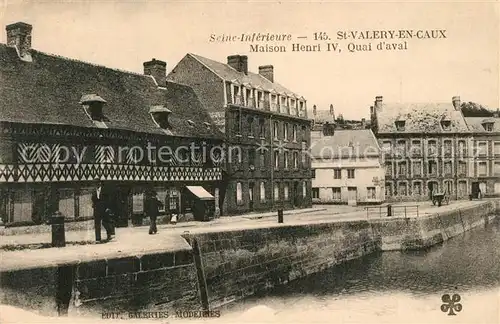 AK / Ansichtskarte Saint Valery en Caux Maison Henri IV Quai d aval Saint Valery en Caux