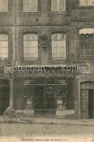 AK / Ansichtskarte Besancon_Doubs Maison Natal de Victor Hugo Pharmacie  Besancon Doubs