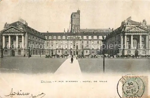 AK / Ansichtskarte Dijon_Cote_d_Or Place dArmes Hotel de Ville Dijon_Cote_d_Or