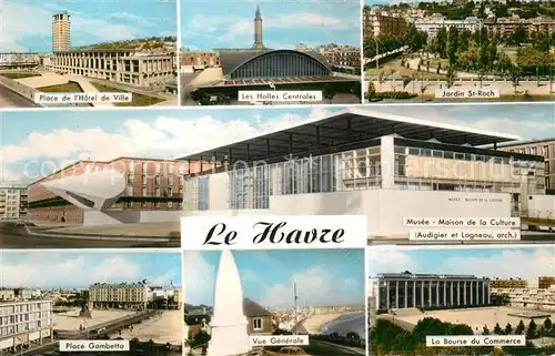 AK / Ansichtskarte Le_Havre Place de l Hotel de Ville Halles Centrales Jardin Saint Roch Musee Maison de la Culture Place Gambetta Bourse du Commerce Le_Havre