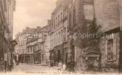 AK / Ansichtskarte Gournay en Bray Ancien Hotel de Ville Petite Fontaine Gournay en Bray