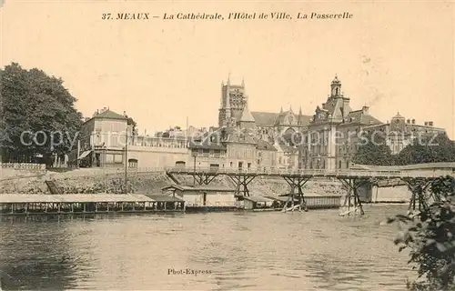 AK / Ansichtskarte Meaux_Seine_et_Marne La Cathedrale lHotel de Ville La Passerelle Meaux_Seine_et_Marne