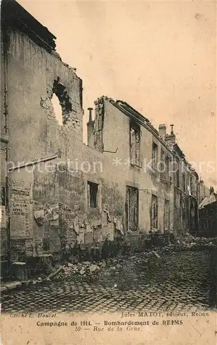 AK / Ansichtskarte Reims_Champagne_Ardenne Bombardement de Reims Rue de la Grue Reims_Champagne_Ardenne