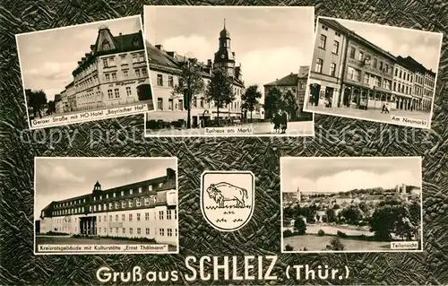AK / Ansichtskarte Schleiz Geraer Strasse HO Hotel Bayrischer Hof Rathaus Marktplatz Neumarkt Kreisratsgebaeude Kulturstaette Ernst Thaelmann Schleiz