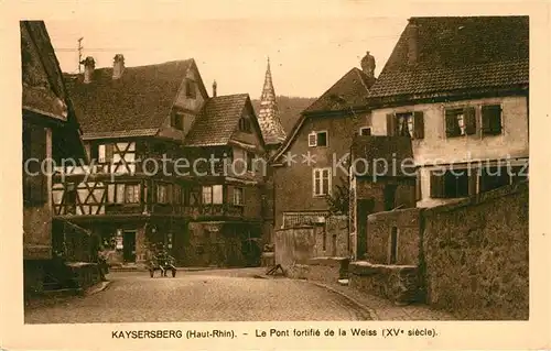 AK / Ansichtskarte Kaysersberg_Haut_Rhin Le Pont fortifie de la Weiss Kaysersberg_Haut_Rhin