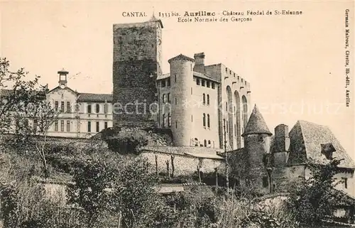 AK / Ansichtskarte Aurillac Chateau Feodal de Saint Etienne Ecole Normale des Garcons Aurillac