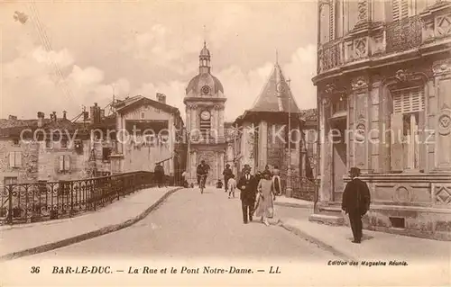 AK / Ansichtskarte Bar_le_Duc_Lothringen La Rue et Pont Notre Dame Bar_le_Duc_Lothringen