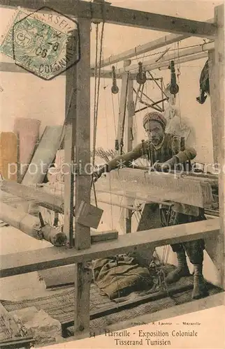 AK / Ansichtskarte Exposition_Coloniale_Marseille_1906 Tisserand Tunisien Exposition_Coloniale