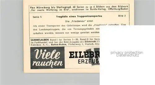 AK / Ansichtskarte Militaria_Deutschland_WK2 Von N?rnberg bis Stalingrad Trag?die eines Truppentransportes Friedenau sinkt Eilebrecht Zigaretten 