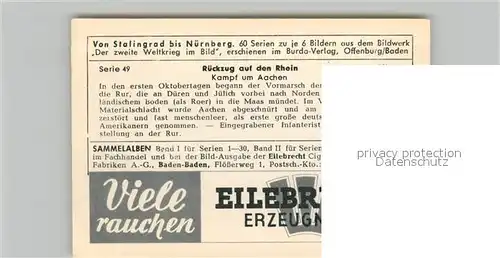 AK / Ansichtskarte Militaria_Deutschland_WK2 Von Stalingrad bis N?rnberg R?ckzug auf den Rhein Kampf um Aachen Eilebrecht Zigaretten 