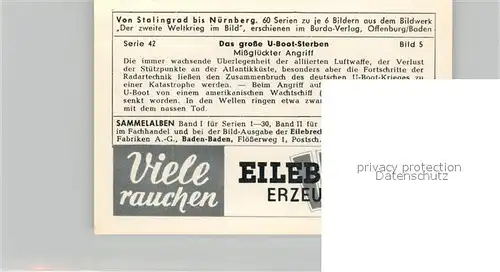 AK / Ansichtskarte Militaria_Deutschland_WK2 Von Stalingrad bis N?rnberg Grosses U Boot Sterben Mi?gl?ckter Angriff Eilebrecht Zigaretten 